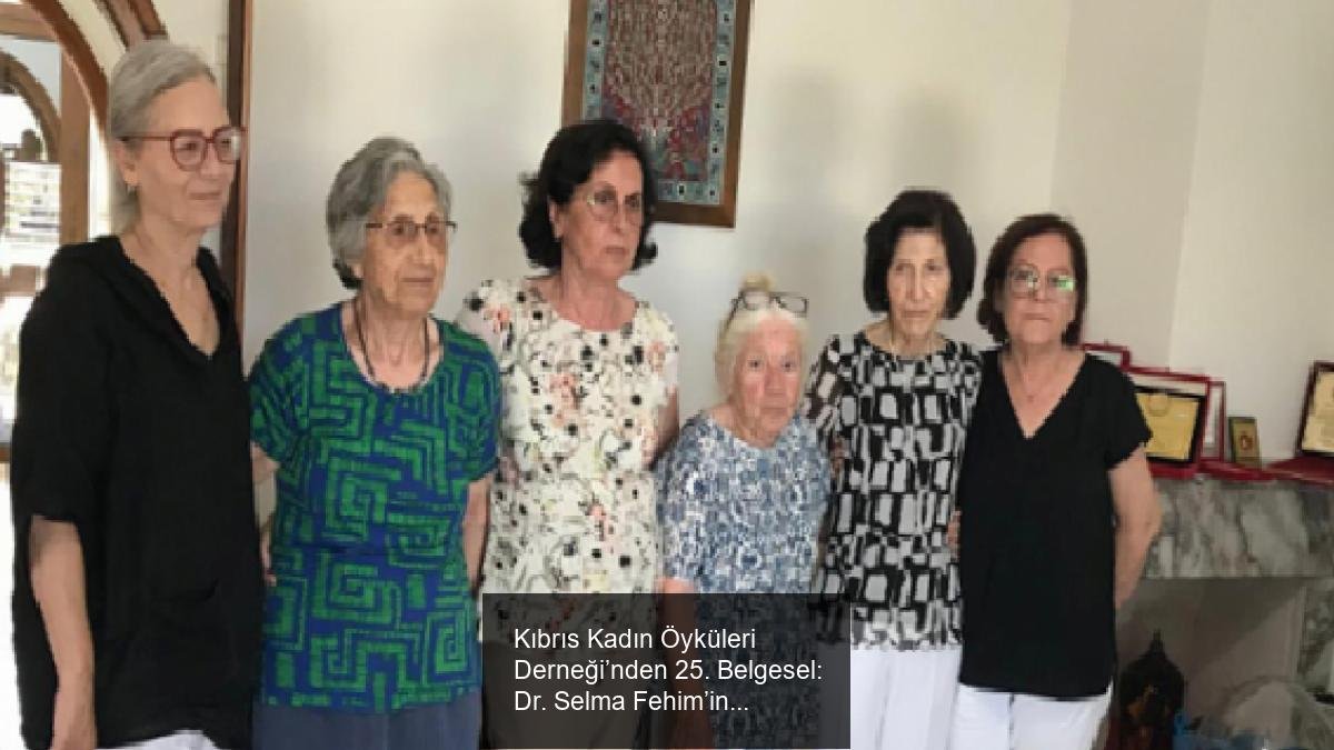 Kıbrıs Kadın Öyküleri Derneği’nden 25. Belgesel: Dr. Selma Fehim’in Hikayesi