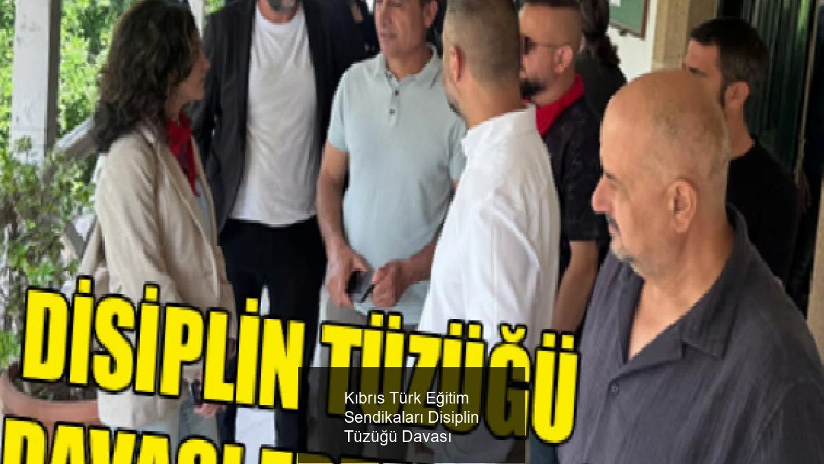 Kıbrıs Türk Eğitim Sendikaları Disiplin Tüzüğü Davası
