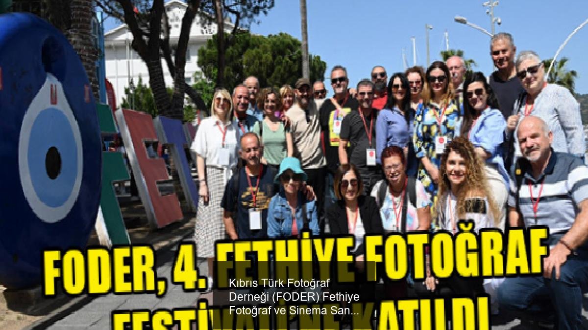 Kıbrıs Türk Fotoğraf Derneği (FODER) Fethiye Fotoğraf ve Sinema Sanatı Derneği’nin (FEFSAD) davetiyle Fethiye’de düzenlenen 4. Fotoğraf Festivali’nde yer aldı