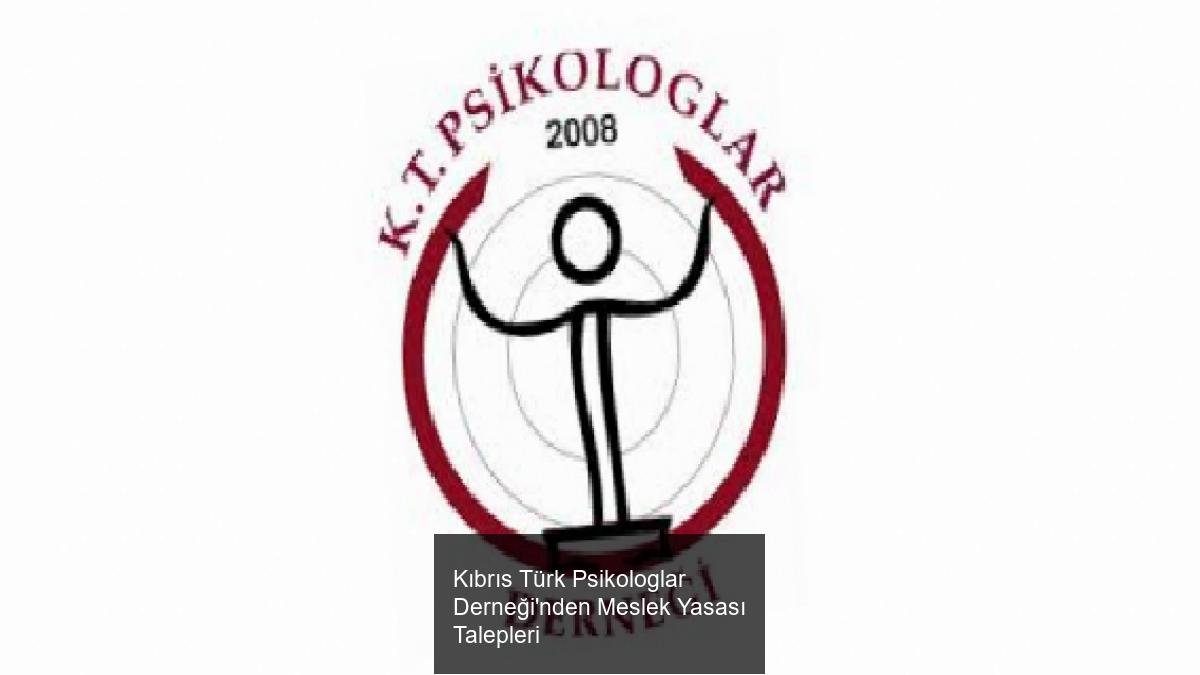 Kıbrıs Türk Psikologlar Derneği'nden Meslek Yasası Talepleri