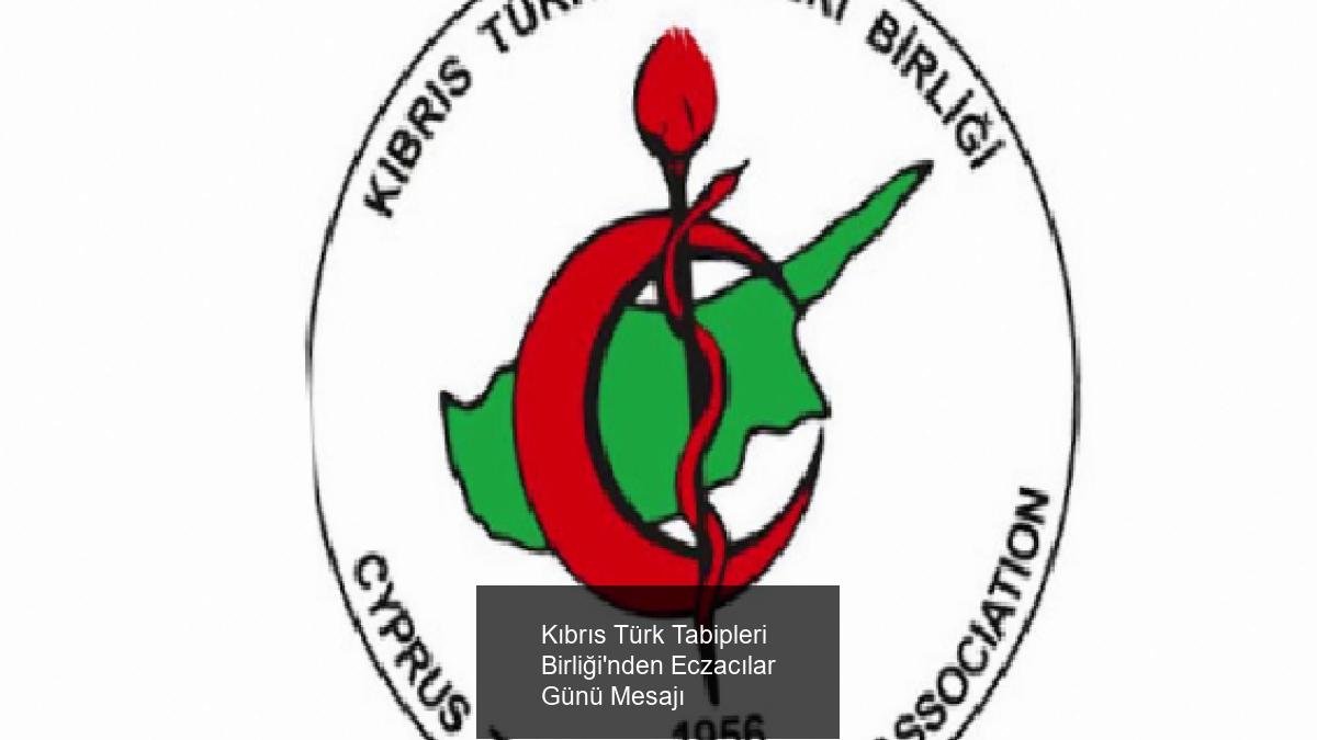 Kıbrıs Türk Tabipleri Birliği'nden Eczacılar Günü Mesajı