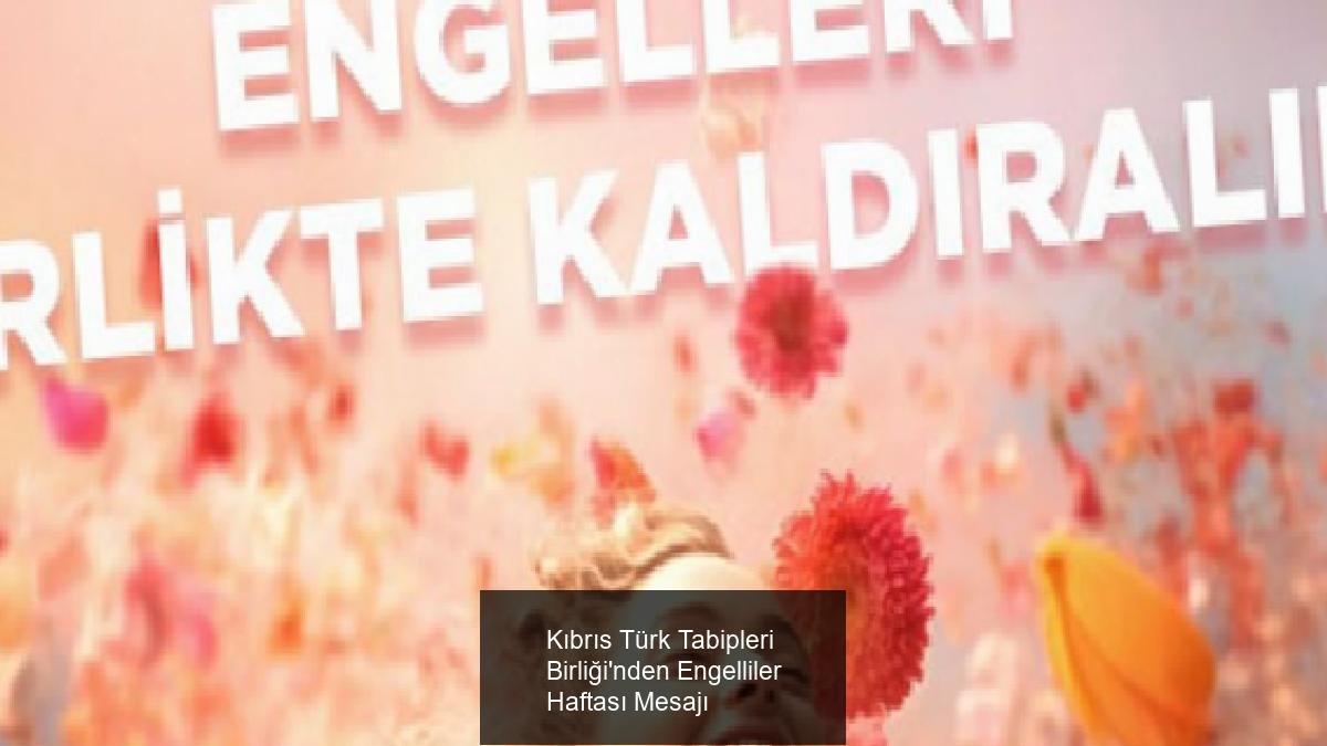 Kıbrıs Türk Tabipleri Birliği'nden Engelliler Haftası Mesajı