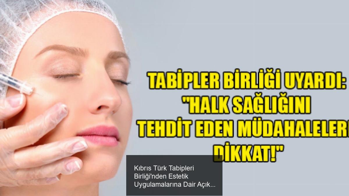 Kıbrıs Türk Tabipleri Birliği'nden Estetik Uygulamalarına Dair Açıklama