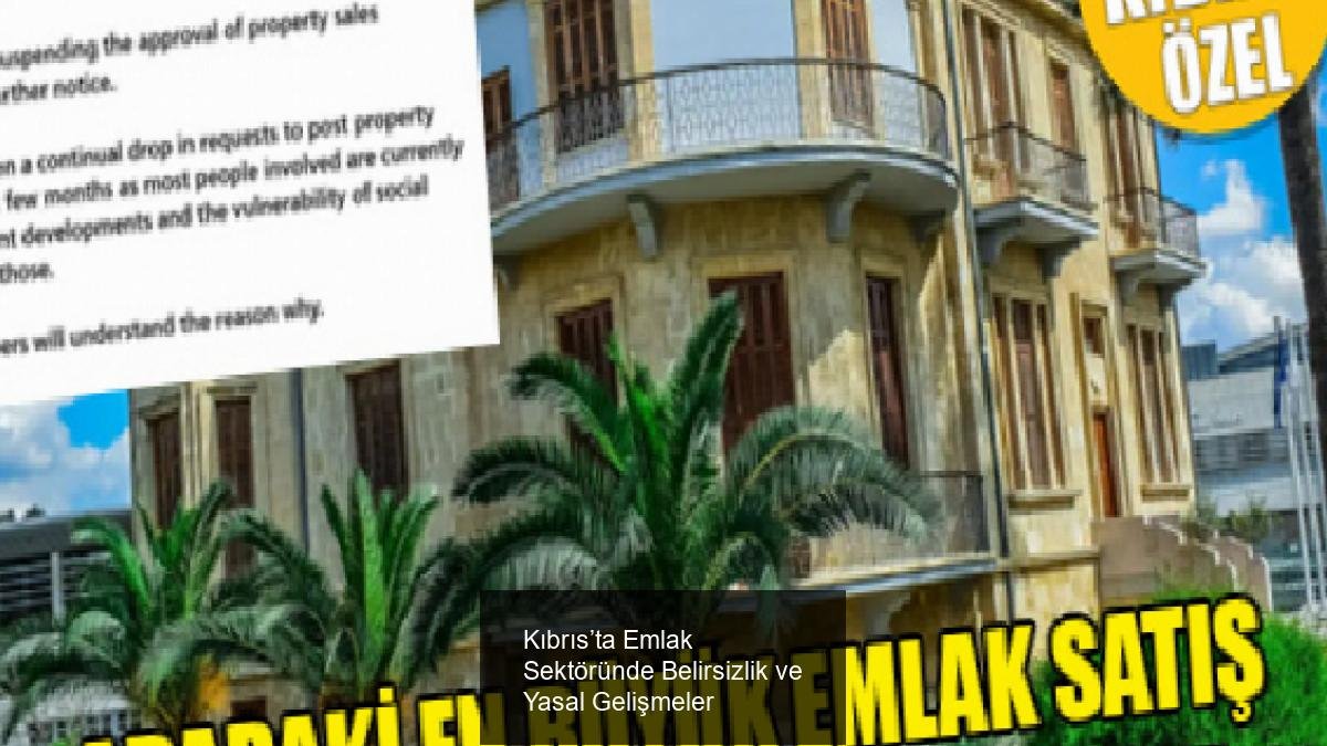 Kıbrıs’ta Emlak Sektöründe Belirsizlik ve Yasal Gelişmeler