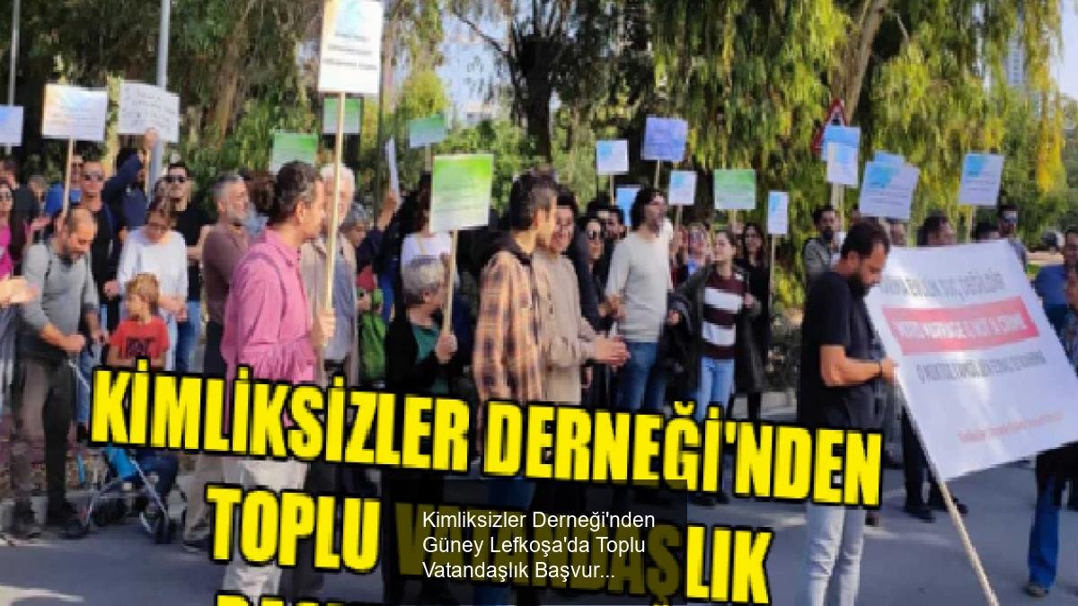 Kimliksizler Derneği'nden Güney Lefkoşa'da Toplu Vatandaşlık Başvuru Eylemi