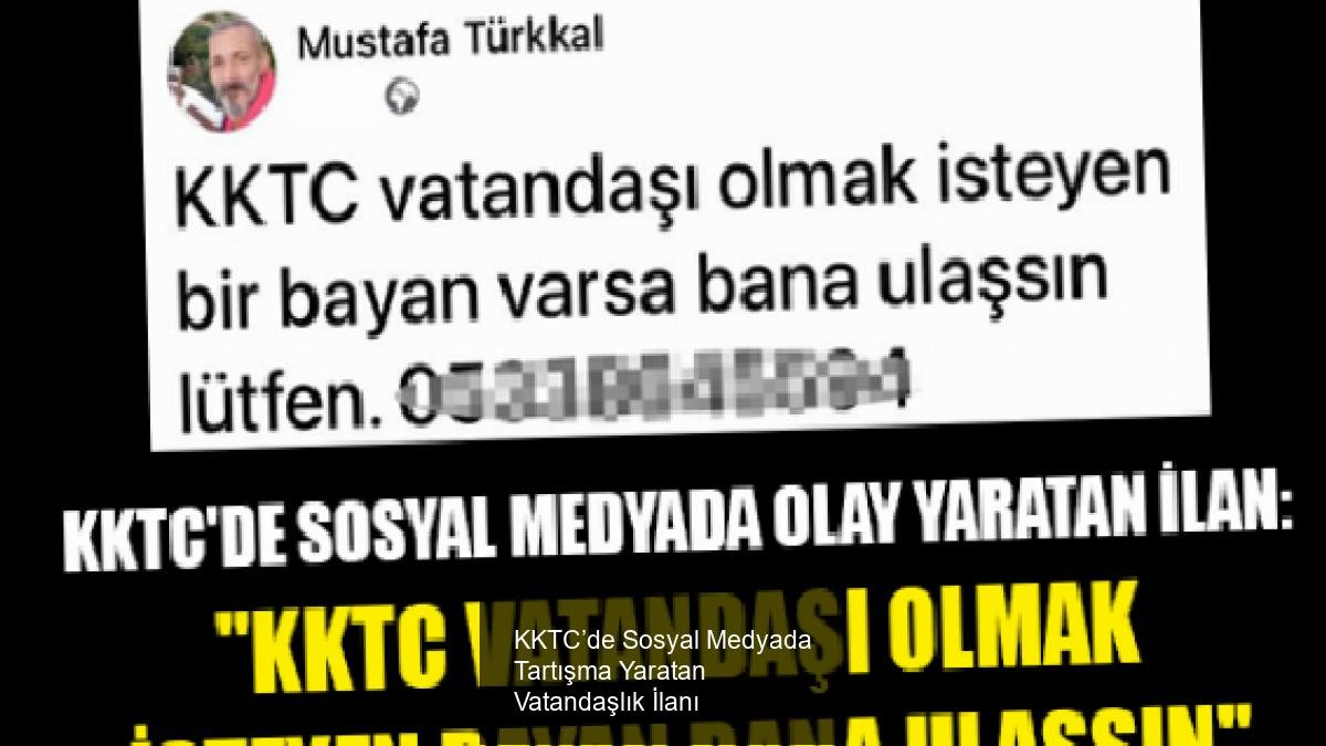 KKTC’de Sosyal Medyada Tartışma Yaratan Vatandaşlık İlanı