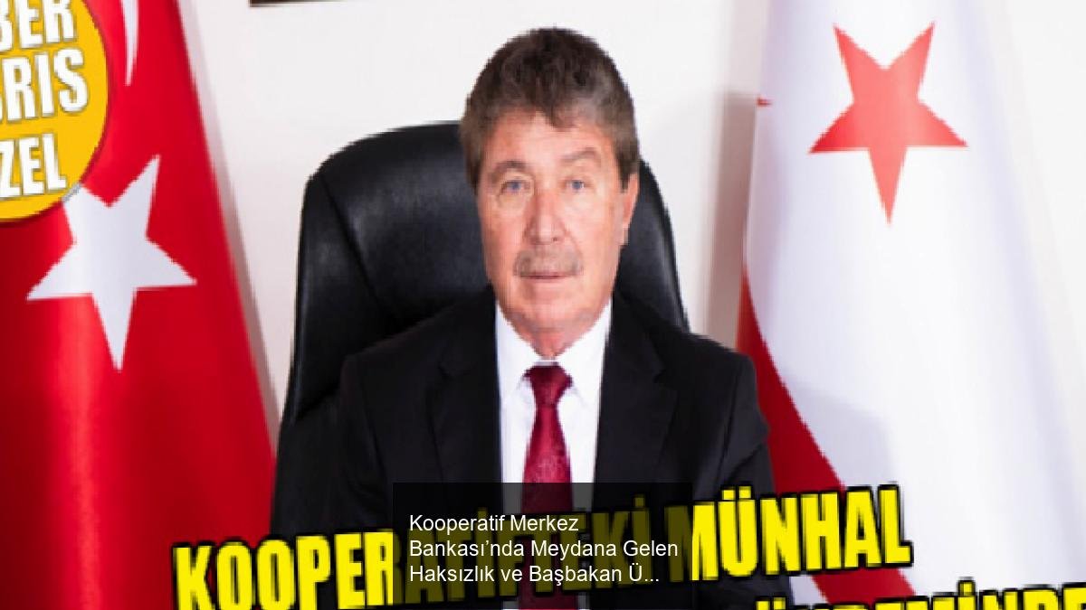 Kooperatif Merkez Bankası’nda Meydana Gelen Haksızlık ve Başbakan Üstel’in Tepkisi