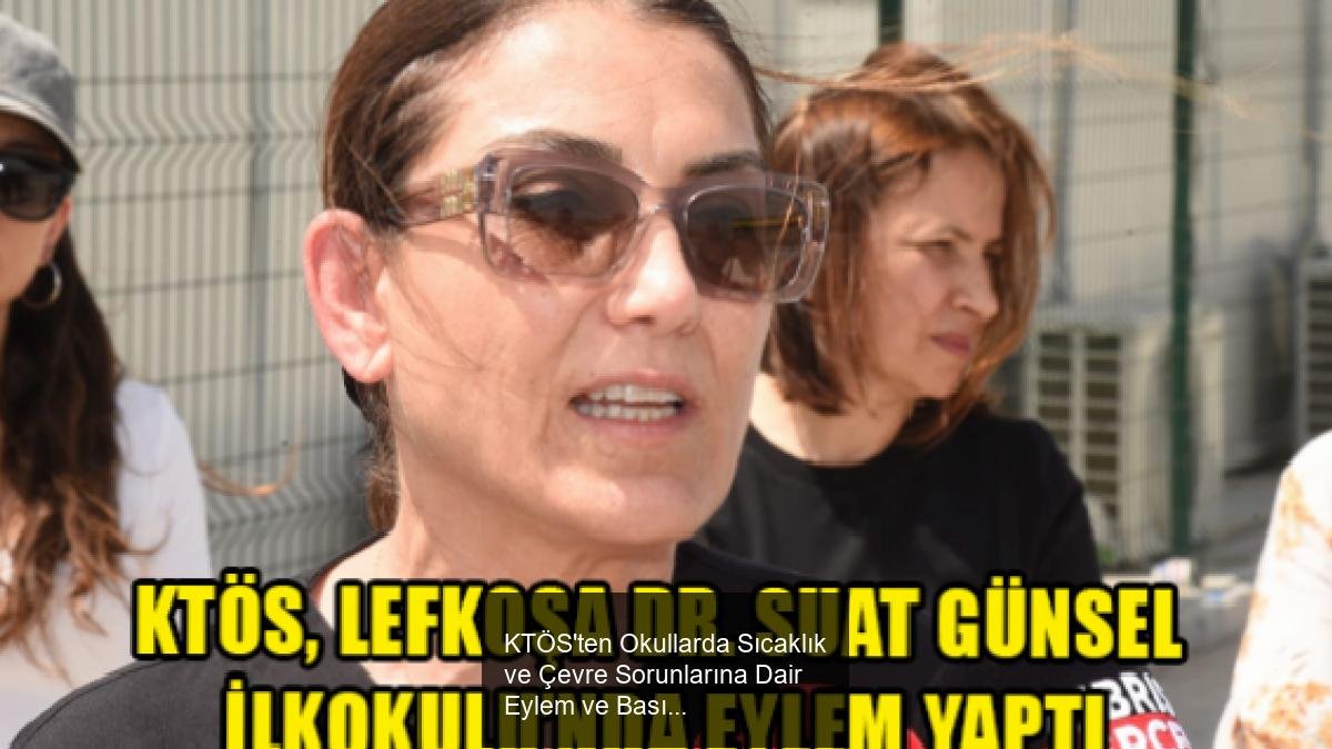 KTÖS'ten Okullarda Sıcaklık ve Çevre Sorunlarına Dair Eylem ve Basın Açıklaması