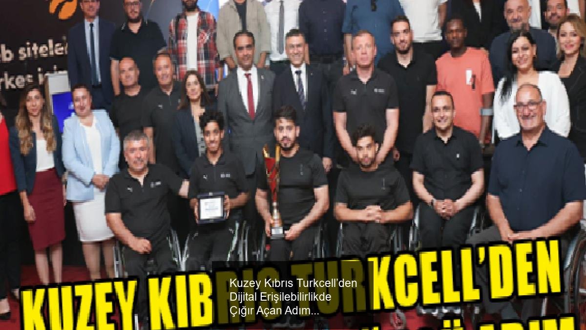 Kuzey Kıbrıs Turkcell’den Dijital Erişilebilirlikde Çığır Açan Adım