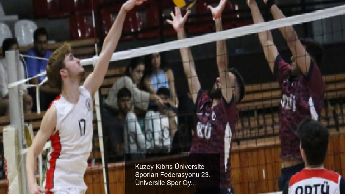 Kuzey Kıbrıs Üniversite Sporları Federasyonu 23. Üniversite Spor Oyunları Voleybol Şampiyonası Güncel Durumu