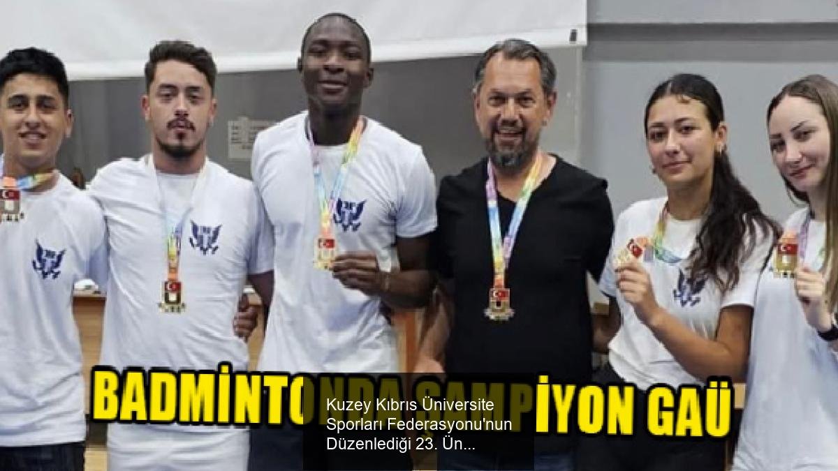 Kuzey Kıbrıs Üniversite Sporları Federasyonu'nun Düzenlediği 23. Üniversite Spor Oyunları Badminton Şampiyonası Sonuçları