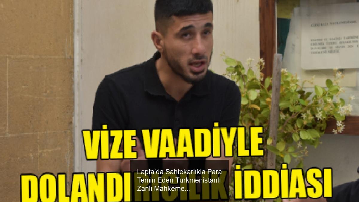 Lapta’da Sahtekarlıkla Para Temin Eden Türkmenistanlı Zanlı Mahkemeye Sevk Edildi