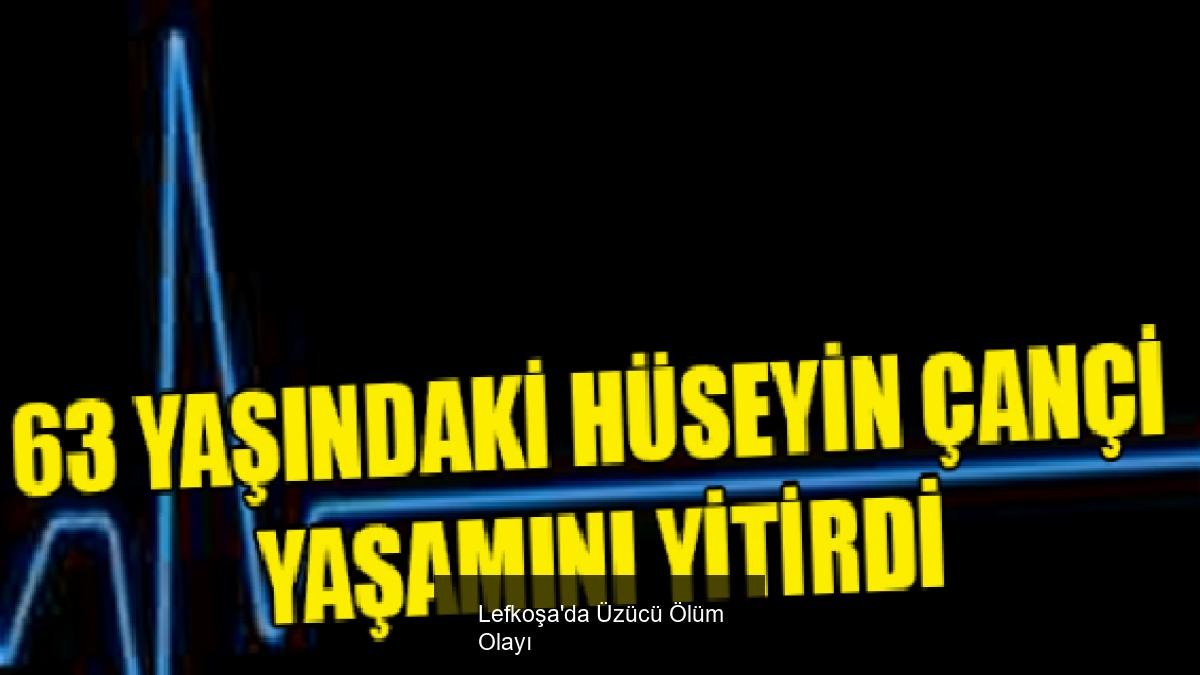 Lefkoşa'da Üzücü Ölüm Olayı