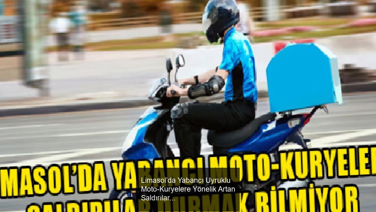 Limasol’da Yabancı Uyruklu Moto-Kuryelere Yönelik Artan Saldırılar