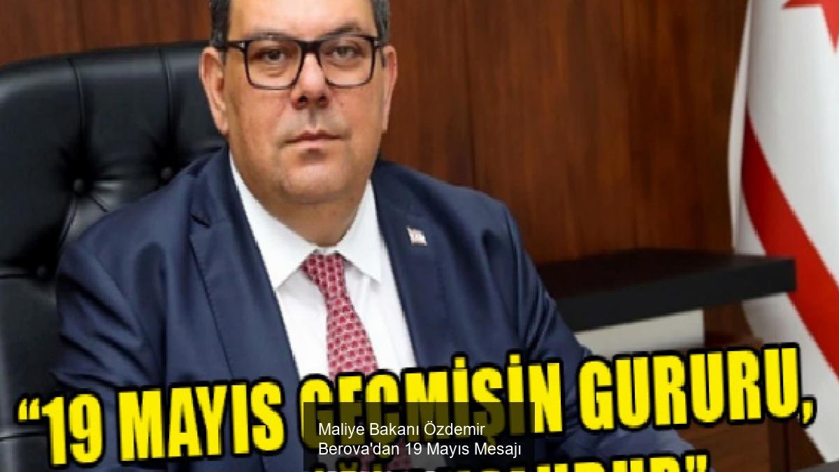 Maliye Bakanı Özdemir Berova'dan 19 Mayıs Mesajı