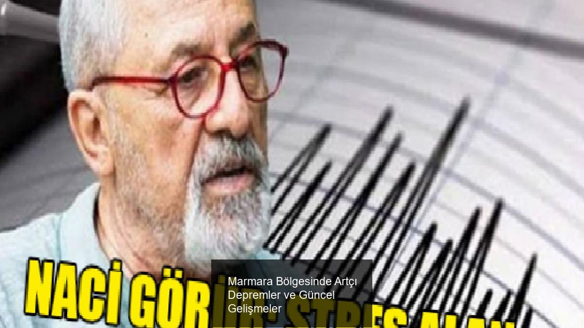 Marmara Bölgesinde Artçı Depremler ve Güncel Gelişmeler