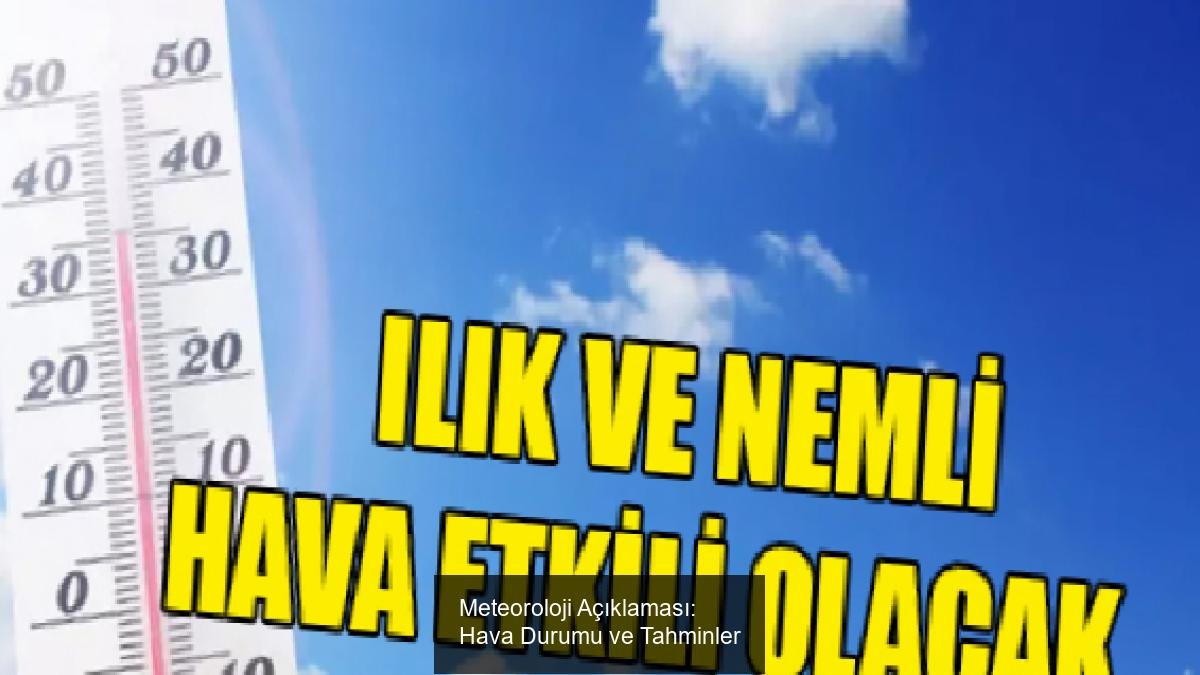 Meteoroloji Açıklaması: Hava Durumu ve Tahminler