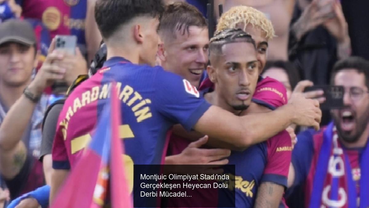 Montjuic Olimpiyat Stadı'nda Gerçekleşen Heyecan Dolu Derbi Mücadele