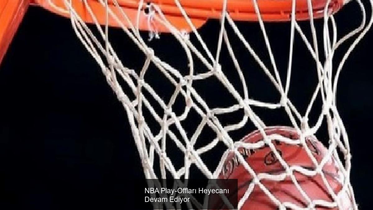 NBA Play-Offları Heyecanı Devam Ediyor