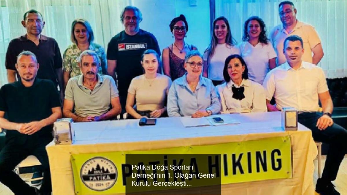 Patika Doğa Sporları Derneği'nin 1. Olağan Genel Kurulu Gerçekleştirildi