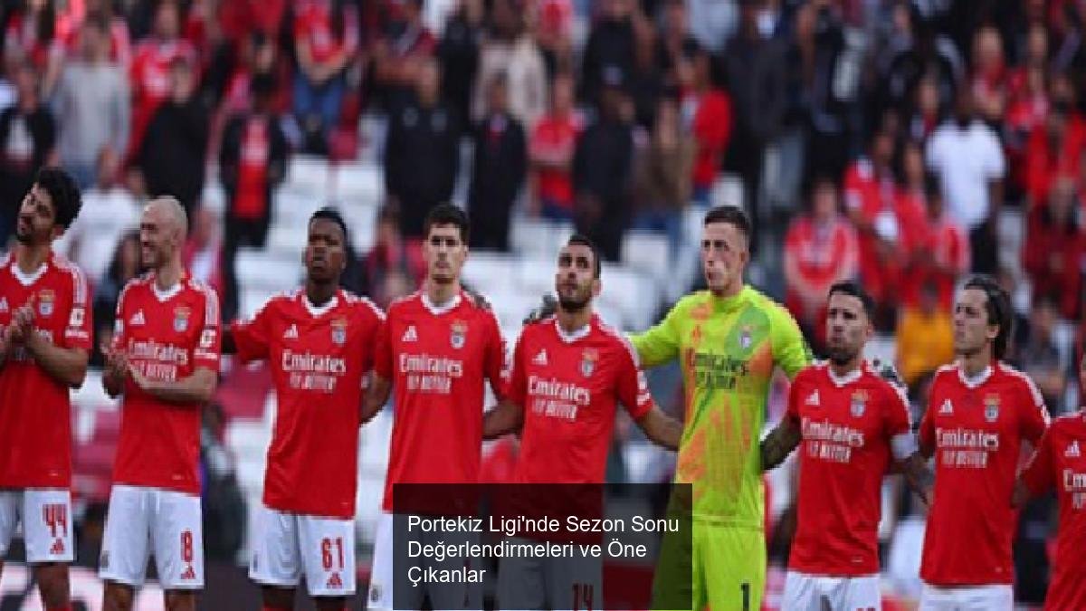 Portekiz Ligi'nde Sezon Sonu Değerlendirmeleri ve Öne Çıkanlar