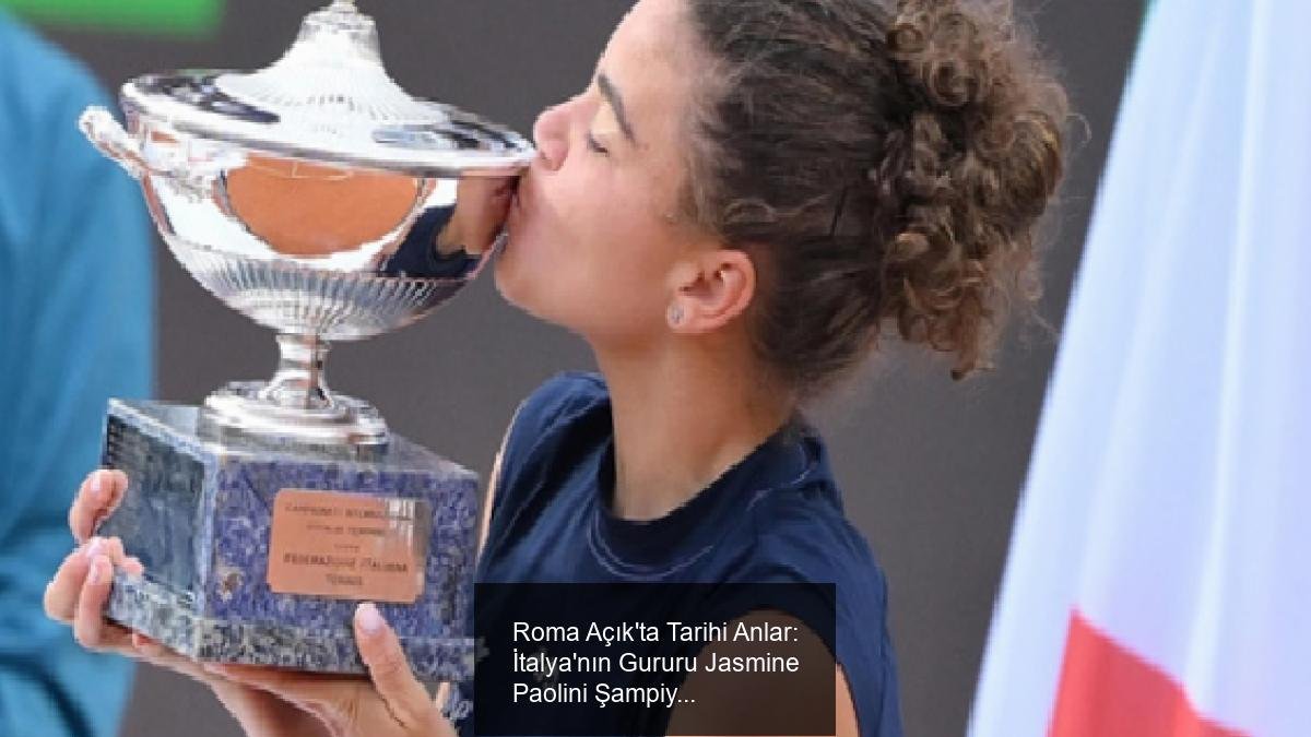 Roma Açık'ta Tarihi Anlar: İtalya'nın Gururu Jasmine Paolini Şampiyon Oldu