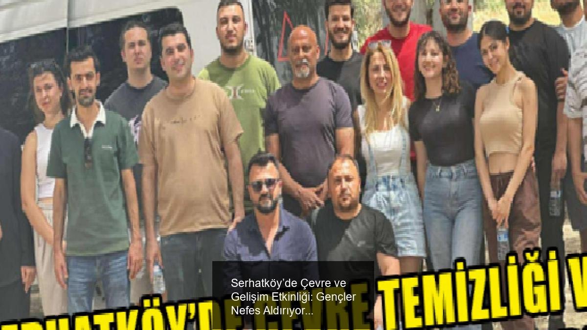 Serhatköy’de Çevre ve Gelişim Etkinliği: Gençler Nefes Aldırıyor
