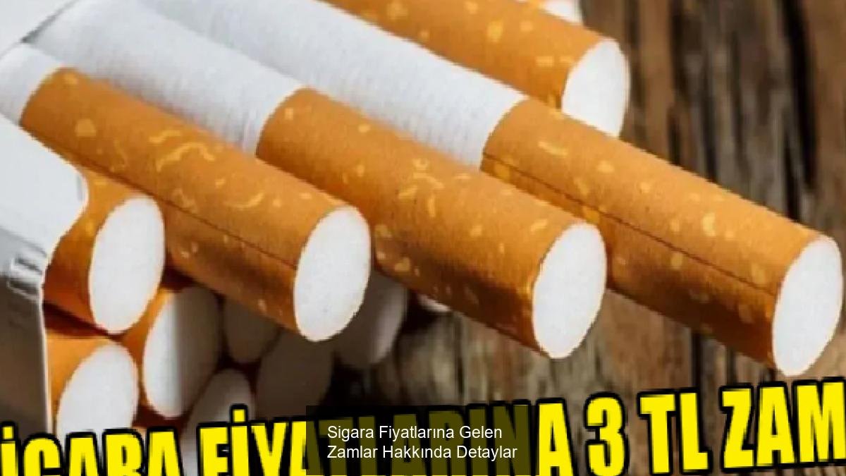 Sigara Fiyatlarına Gelen Zamlar Hakkında Detaylar