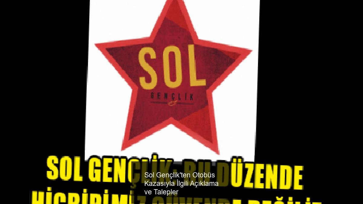 Sol Gençlik'ten Otobüs Kazasıyla İlgili Açıklama ve Talepler