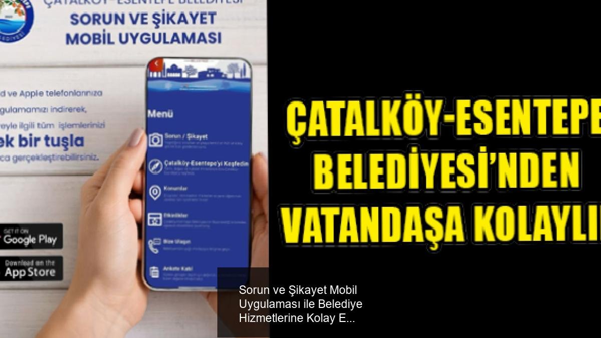 Sorun ve Şikayet Mobil Uygulaması ile Belediye Hizmetlerine Kolay Erişim