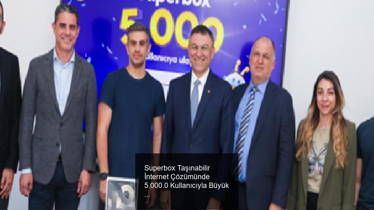 Superbox Taşınabilir İnternet Çözümünde 5.000.0 Kullanıcıyla Büyük Başarıyı Kutluyor