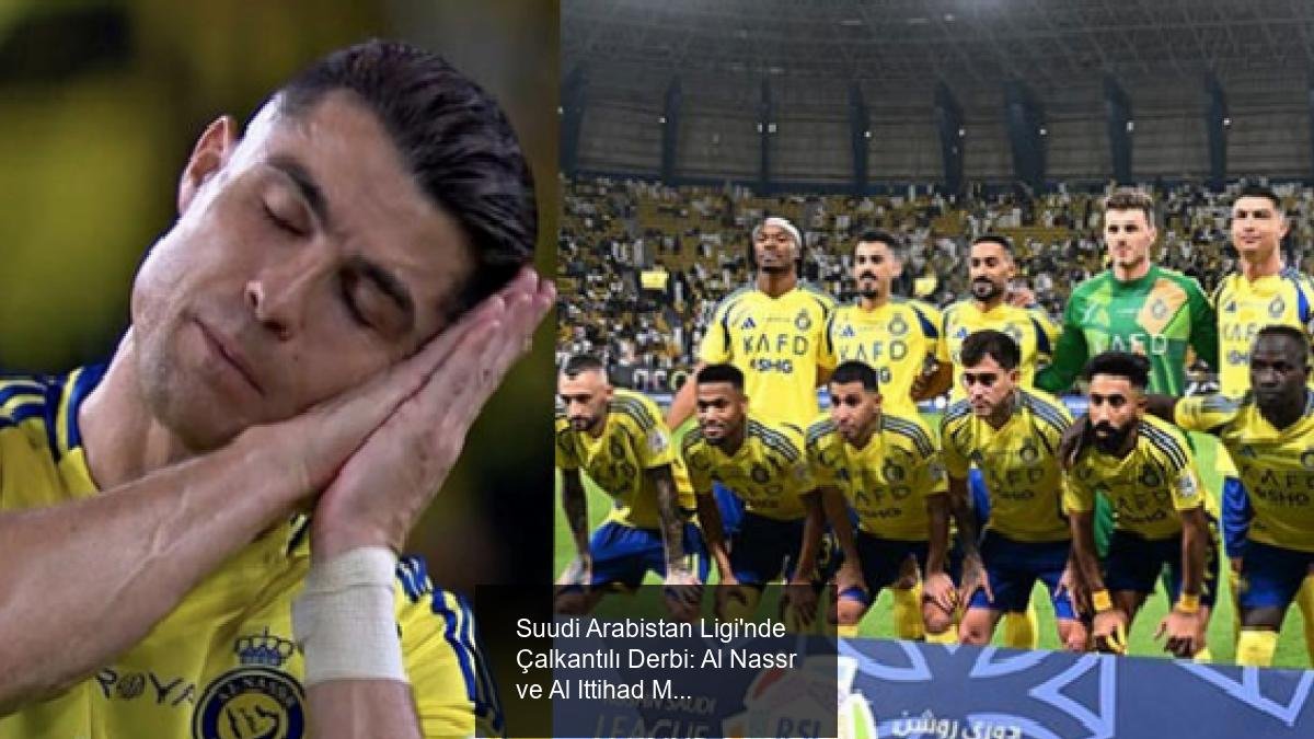 Suudi Arabistan Ligi'nde Çalkantılı Derbi: Al Nassr ve Al Ittihad Mücadelesi
