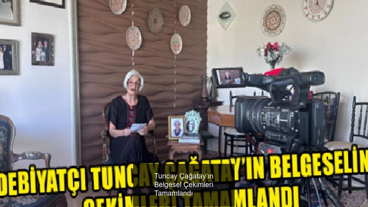 Tuncay Çağatay’ın Belgesel Çekimleri Tamamlandı