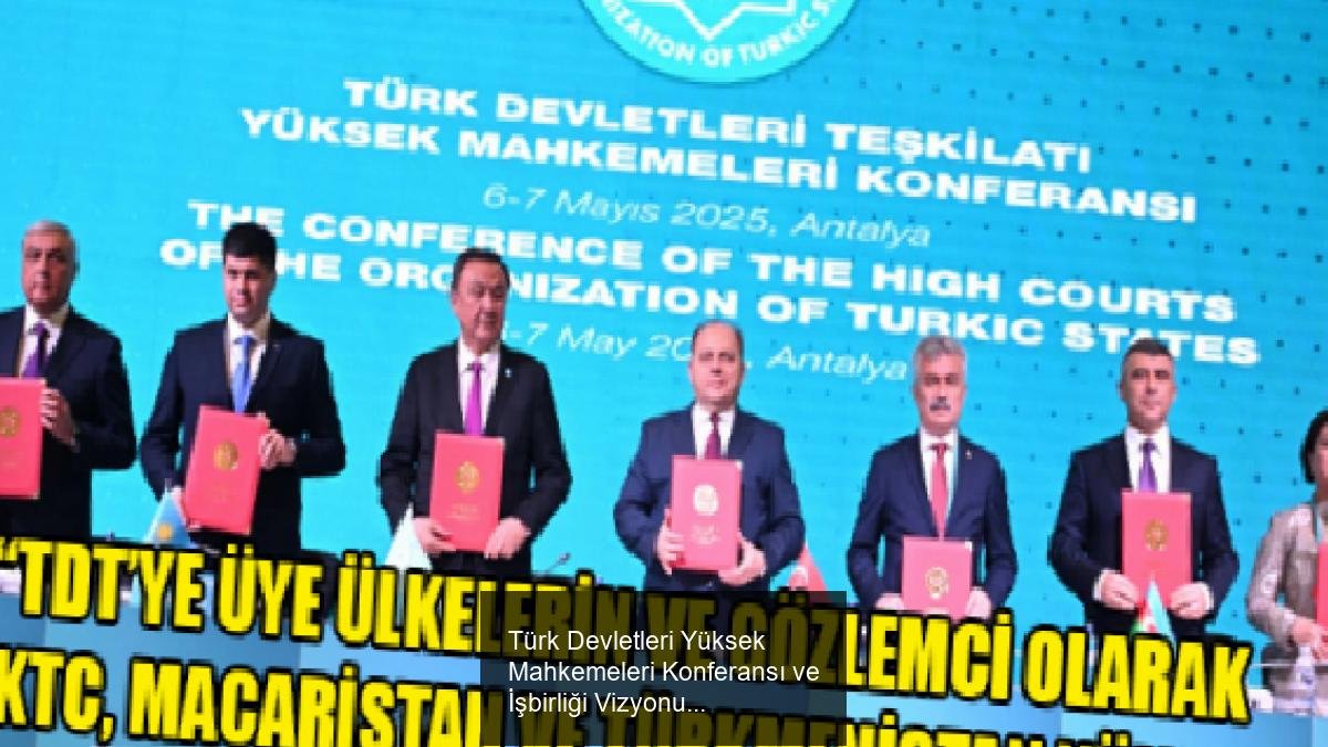 Türk Devletleri Yüksek Mahkemeleri Konferansı ve İşbirliği Vizyonu