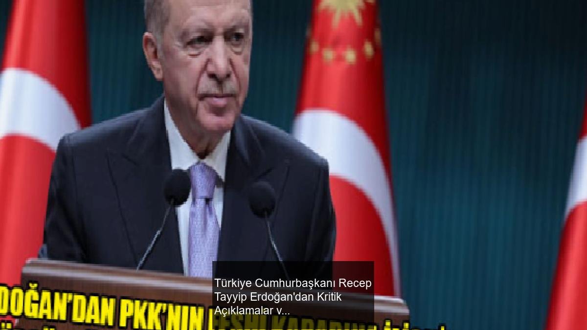 Türkiye Cumhurbaşkanı Recep Tayyip Erdoğan'dan Kritik Açıklamalar ve Güncel Gelişmeler