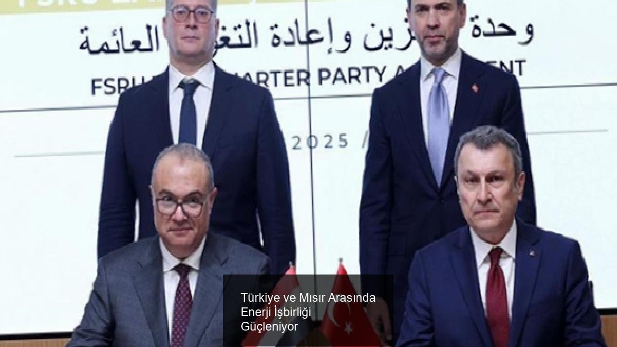 Türkiye ve Mısır Arasında Enerji İşbirliği Güçleniyor