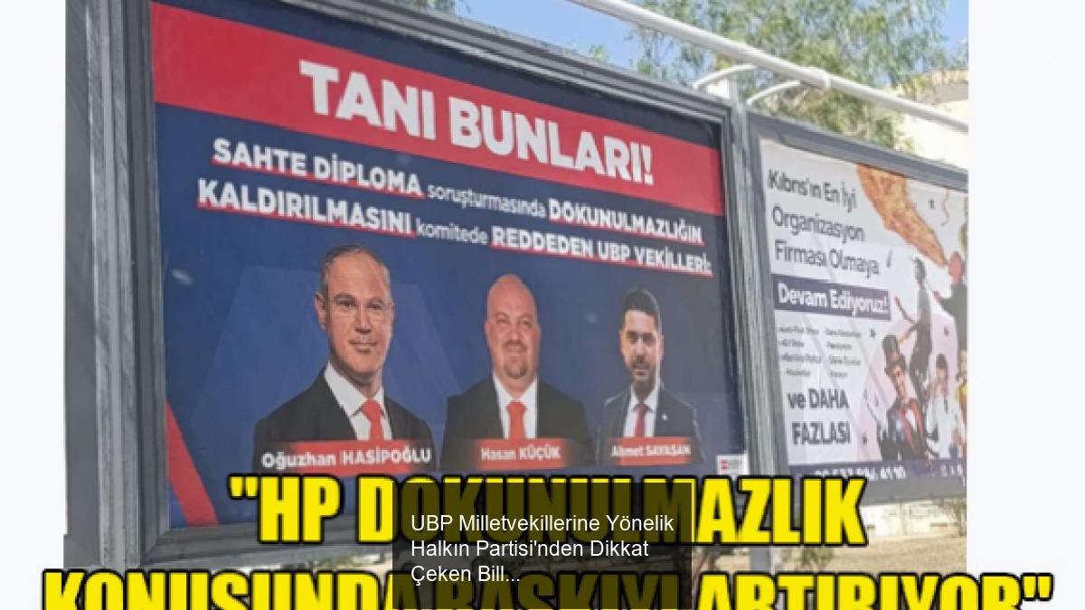 UBP Milletvekillerine Yönelik Halkın Partisi'nden Dikkat Çeken Billboard Kampanyası