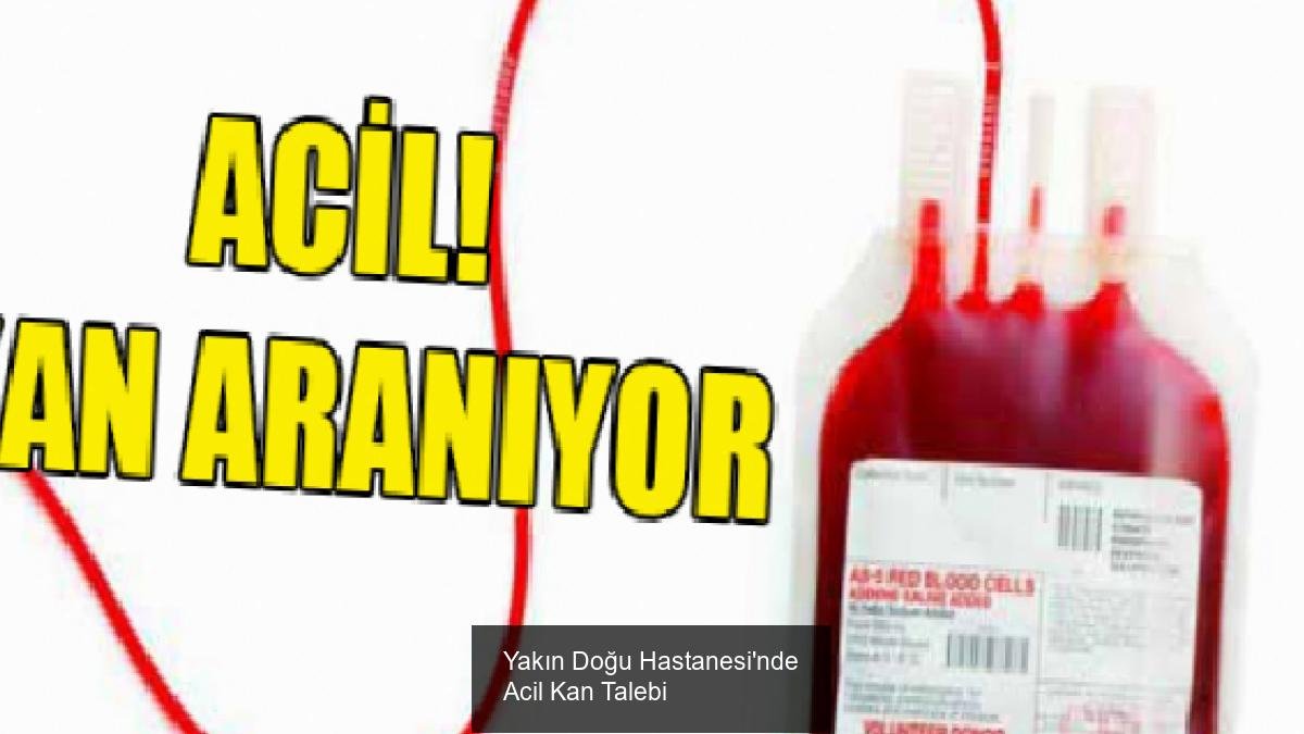 Yakın Doğu Hastanesi'nde Acil Kan Talebi