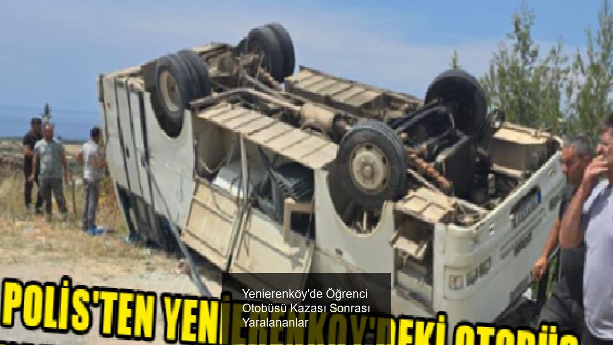 Yenierenköy'de Öğrenci Otobüsü Kazası Sonrası Yaralananlar